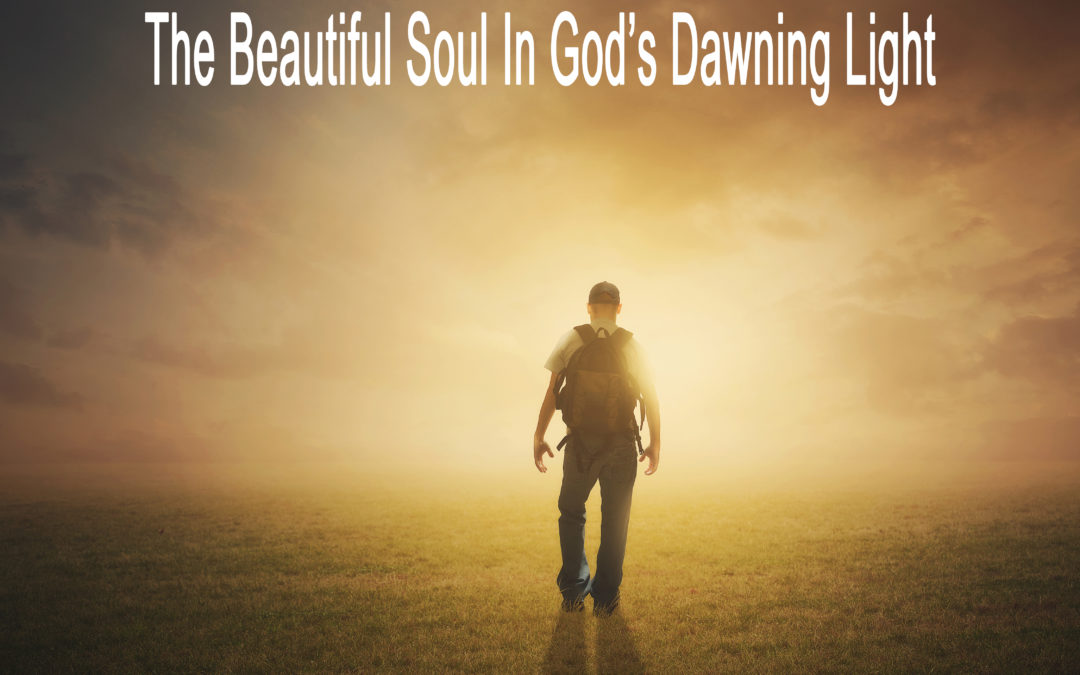 The Beautiful Soul in God’s Dawning Light