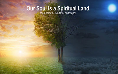 Our Soul is a Spiritual Landscape